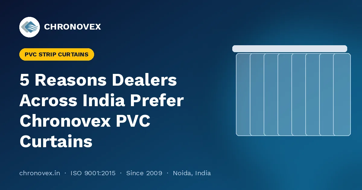 5 Reasons Dealers Across India Prefer Chronovex PVC Curtains