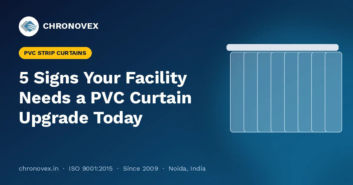 5 Signs Your Facility Needs a PVC Curtain Upgrade Today