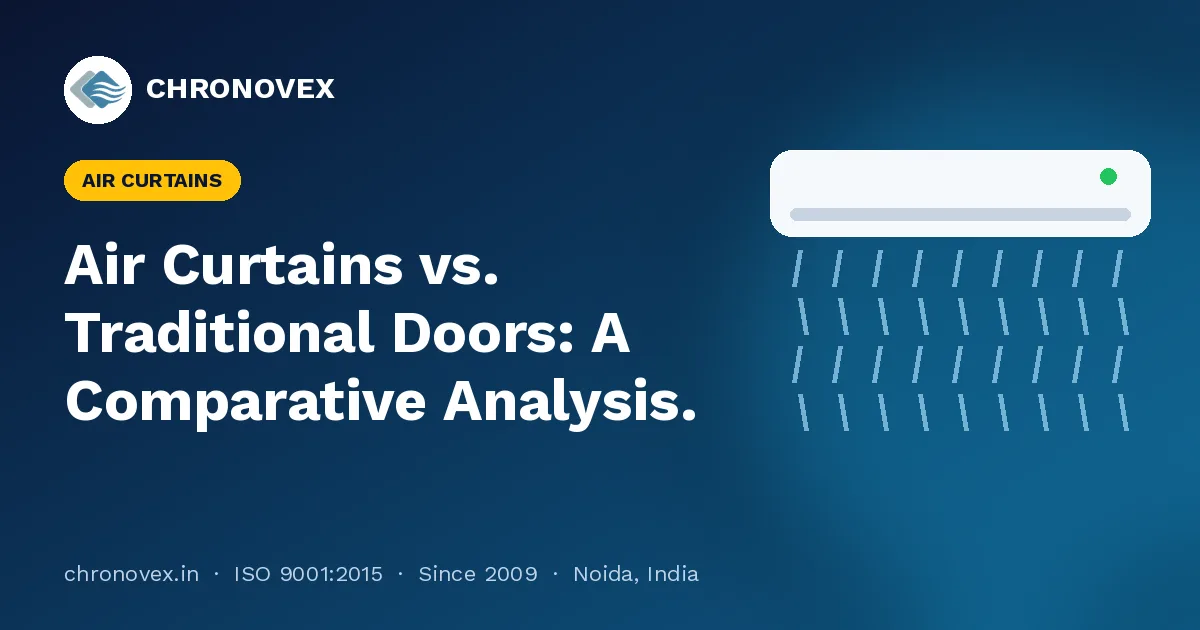 Air Curtains vs. Traditional Doors: A Comparative Analysis.