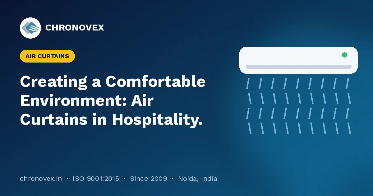 Creating a Comfortable Environment: Air Curtains in Hospitality.