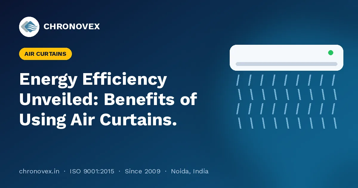 Energy Efficiency Unveiled: Benefits of Using Air Curtains.