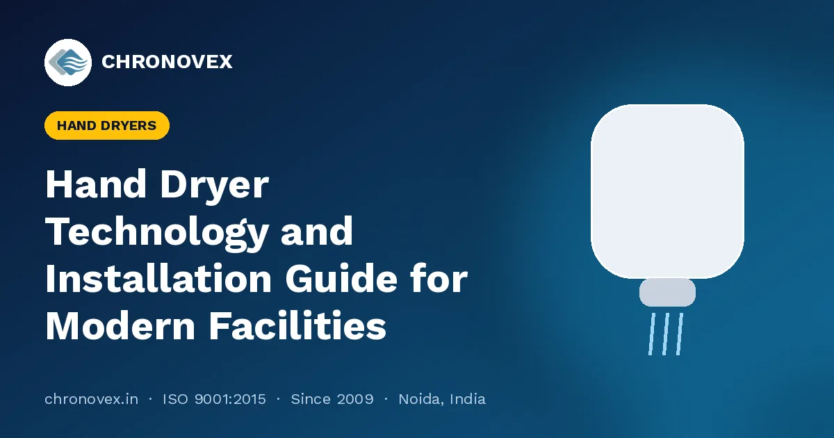 Hand Dryer Technology and Installation Guide for Modern Facilities