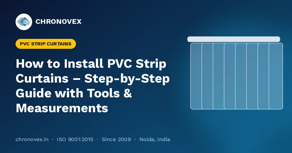 How to Install PVC Strip Curtains – Step-by-Step Guide with Tools & Measurements