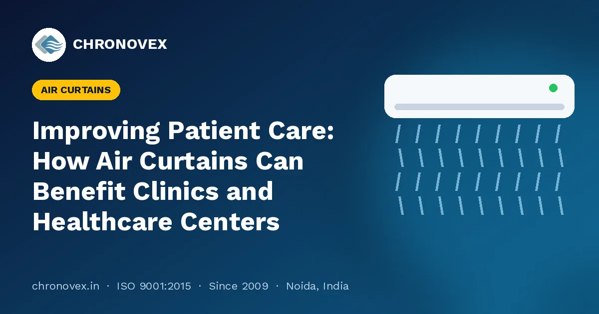 Improving Patient Care: How Air Curtains Can Benefit Clinics and Healthcare Centers