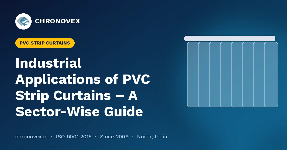 Industrial Applications of PVC Strip Curtains – A Sector-Wise Guide