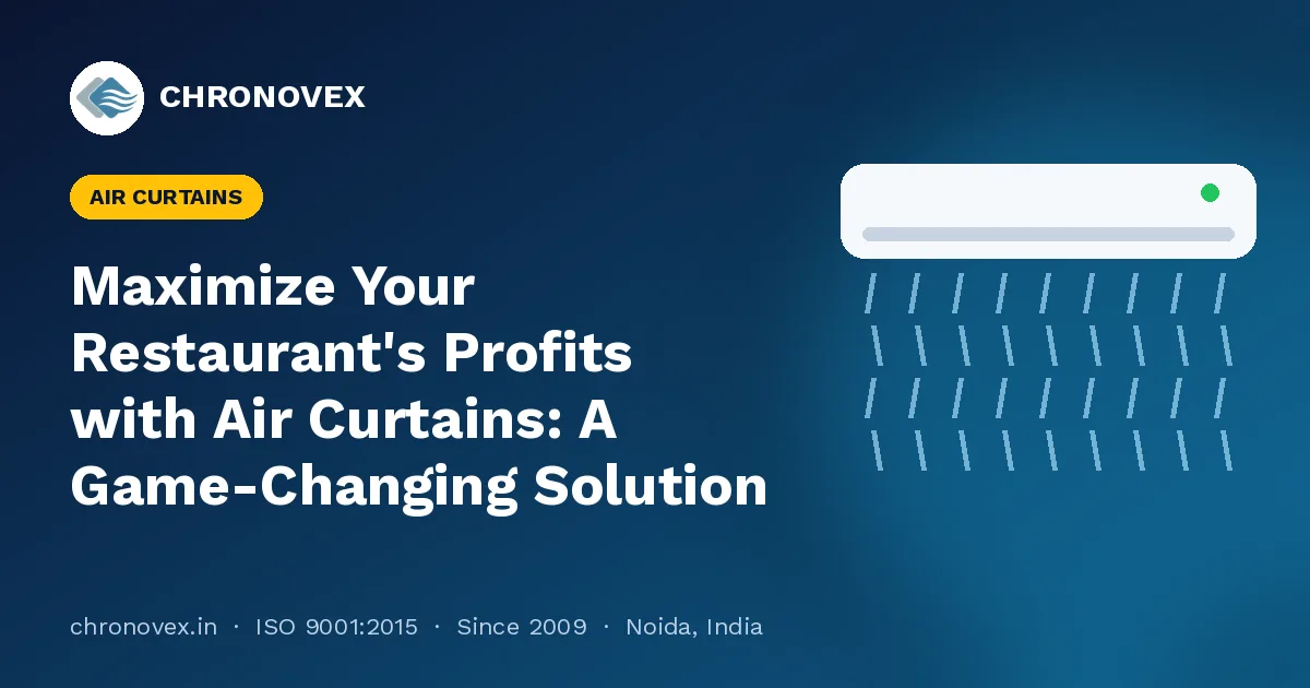 Maximize Your Restaurant's Profits with Air Curtains: A Game-Changing Solution