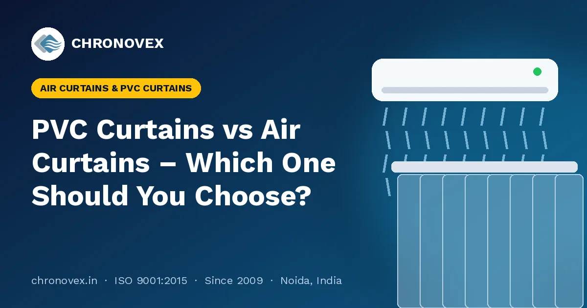 PVC Curtains vs Air Curtains – Which One Should You Choose?