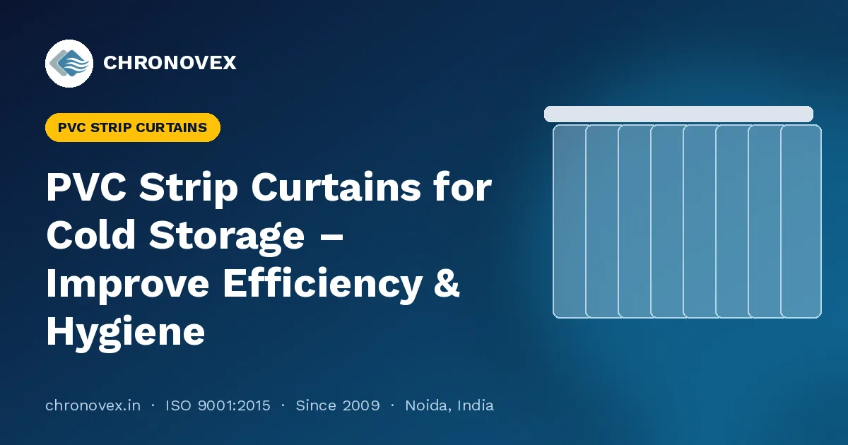 PVC Strip Curtains for Cold Storage – Improve Efficiency & Hygiene