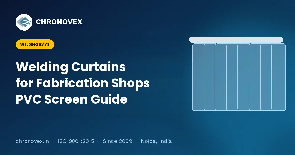 Welding Curtains for Fabrication Shops: How to Screen a Welding Bay with PVC